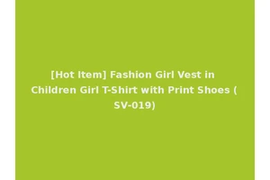 [Hot Item] Fashion Girl Vest in Children Girl T-Shirt with Print Shoes (SV-019)