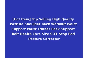 [Hot Item] Top Selling High Quality Posture Shoulder Back Workout Waist Support Waist Trainer Back Support Belt Health Care Size S-XL Stop Bad Posture Corrector