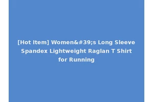 [Hot Item] Women's Long Sleeve Spandex Lightweight Raglan T Shirt for Running