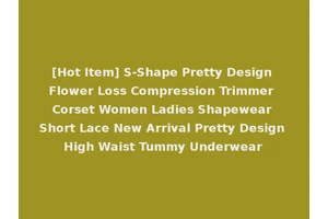 [Hot Item] S-Shape Pretty Design Flower Loss Compression Trimmer Corset Women Ladies Shapewear Short Lace New Arrival Pretty Design High Waist Tummy Underwear