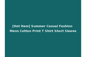 [Hot Item] Summer Casual Fashion Mens Cotton Print T Shirt Short Sleeve