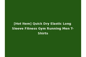 [Hot Item] Quick Dry Elastic Long Sleeve Fitness Gym Running Men T-Shirts