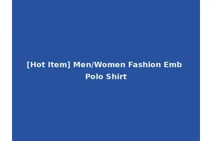 [Hot Item] Men/Women Fashion Emb Polo Shirt