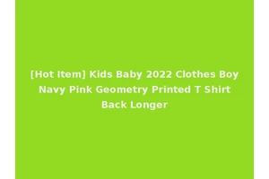 [Hot Item] Kids Baby 2022 Clothes Boy Navy Pink Geometry Printed T Shirt Back Longer