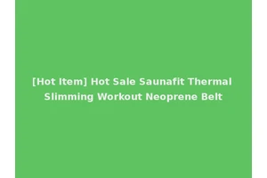 [Hot Item] Hot Sale Saunafit Thermal Slimming Workout Neoprene Belt