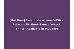 [Hot Item] Essentials Women's Relaxed-Fit Short-Sleeve V-Neck Shirts (Available in Plus Size