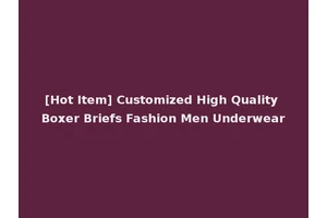 [Hot Item] Customized High Quality Boxer Briefs Fashion Men Underwear