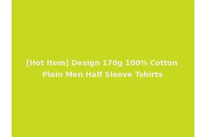 [Hot Item] Design 170g 100% Cotton Plain Men Half Sleeve Tshirts