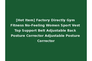 [Hot Item] Factory Directly Gym Fitness No-Feeling Women Sport Vest Top Support Belt Adjustable Back Posture Corrector Adjustable Posture Corrector