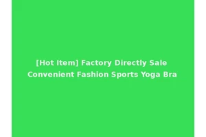 [Hot Item] Factory Directly Sale Convenient Fashion Sports Yoga Bra