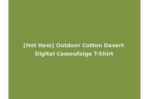 [Hot Item] Outdoor Cotton Desert Digital Camoufalge T-Shirt