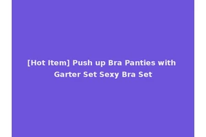 [Hot Item] Push up Bra Panties with Garter Set Sexy Bra Set