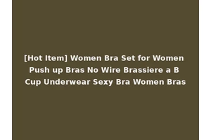 [Hot Item] Women Bra Set for Women Push up Bras No Wire Brassiere a B Cup Underwear Sexy Bra Women Bras