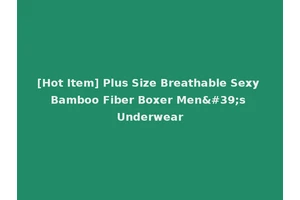 [Hot Item] Plus Size Breathable Sexy Bamboo Fiber Boxer Men's Underwear