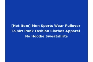 [Hot Item] Men Sports Wear Pullover T-Shirt Punk Fashion Clothes Apparel No Hoodie Sweatshirts