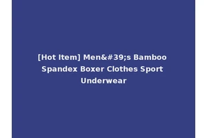 [Hot Item] Men's Bamboo Spandex Boxer Clothes Sport Underwear