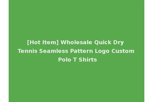 [Hot Item] Wholesale Quick Dry Tennis Seamless Pattern Logo Custom Polo T Shirts