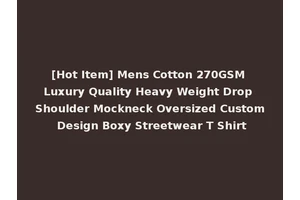 [Hot Item] Mens Cotton 270GSM Luxury Quality Heavy Weight Drop Shoulder Mockneck Oversized Custom Design Boxy Streetwear T Shirt
