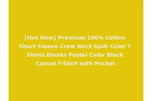 [Hot Item] Premium 100% Cotton Short Sleeve Crew Neck Split Color T Shirts Blanks Pastel Color Block Casual T-Shirt with Pocket