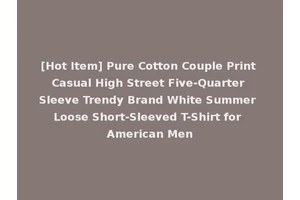 [Hot Item] Pure Cotton Couple Print Casual High Street Five-Quarter Sleeve Trendy Brand White Summer Loose Short-Sleeved T-Shirt for American Men