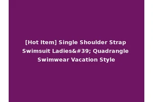 [Hot Item] Single Shoulder Strap Swimsuit Ladies' Quadrangle Swimwear Vacation Style