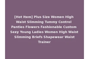 [Hot Item] Plus Size Women High Waist Slimming Tummy Control Panties Flowers Fashionable Custom Sexy Young Ladies Women High Waist Slimming Briefs Shapewear Waist Trainer