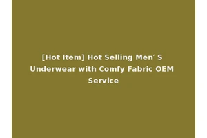 [Hot Item] Hot Selling Men′ S Underwear with Comfy Fabric OEM Service