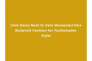 [Hot Item] Next to Skin Women's Bodysuit Fashion for Fashionable Style
