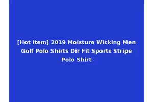[Hot Item] 2019 Moisture Wicking Men Golf Polo Shirts Dir Fit Sports Stripe Polo Shirt