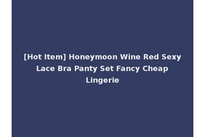 [Hot Item] Honeymoon Wine Red Sexy Lace Bra Panty Set Fancy Cheap Lingerie