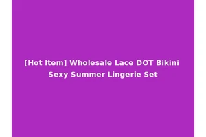[Hot Item] Wholesale Lace DOT Bikini Sexy Summer Lingerie Set