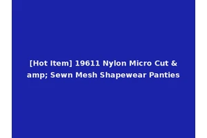 [Hot Item] 19611 Nylon Micro Cut &amp; Sewn Mesh Shapewear Panties