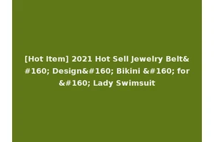 [Hot Item] 2021 Hot Sell Jewelry Belt  Design  Bikini   for  Lady Swimsuit