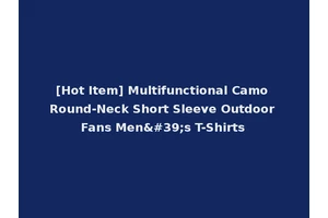 [Hot Item] Multifunctional Camo Round-Neck Short Sleeve Outdoor Fans Men's T-Shirts
