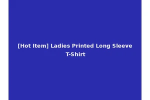 [Hot Item] Ladies Printed Long Sleeve T-Shirt