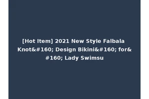 [Hot Item] 2021 New Style Falbala Knot  Design Bikini  for  Lady Swimsu
