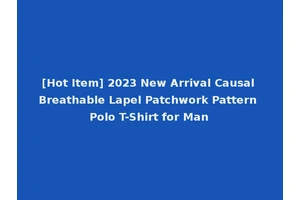 [Hot Item] 2023 New Arrival Causal Breathable Lapel Patchwork Pattern Polo T-Shirt for Man