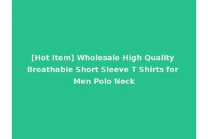 [Hot Item] Wholesale High Quality Breathable Short Sleeve T Shirts for Men Polo Neck