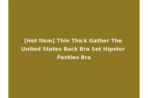 [Hot Item] Thin Thick Gather The United States Back Bra Set Hipster Panties Bra