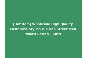 [Hot Item] Wholesale High Quality Customise Stylish Hip Hop Street Men Yellow Cotton T-Shirt