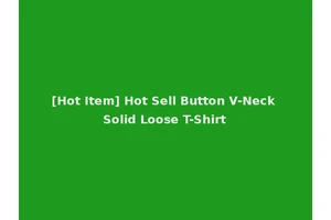[Hot Item] Hot Sell Button V-Neck Solid Loose T-Shirt