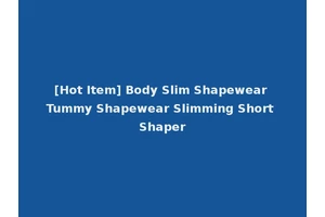 [Hot Item] Body Slim Shapewear Tummy Shapewear Slimming Short Shaper