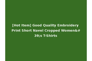 [Hot Item] Good Quality Embroidery Print Short Navel Cropped Women's T-Shirts