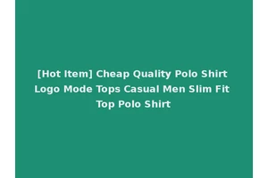 [Hot Item] Cheap Quality Polo Shirt Logo Mode Tops Casual Men Slim Fit Top Polo Shirt