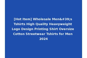 [Hot Item] Wholesale Men's Tshirts High Quality Heavyweight Logo Design Printing Shirt Oversize Cotton Streetwear Tshirts for Men 2024