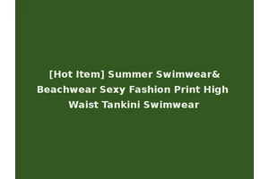[Hot Item] Summer Swimwear&Beachwear Sexy Fashion Print High Waist Tankini Swimwear