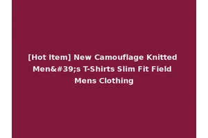 [Hot Item] New Camouflage Knitted Men's T-Shirts Slim Fit Field Mens Clothing