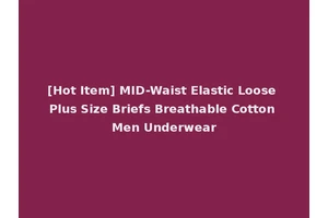 [Hot Item] MID-Waist Elastic Loose Plus Size Briefs Breathable Cotton Men Underwear