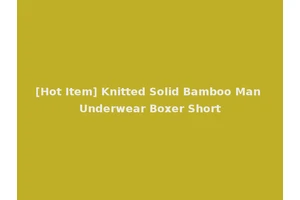 [Hot Item] Knitted Solid Bamboo Man Underwear Boxer Short