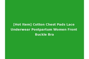 [Hot Item] Cotton Chest Pads Lace Underwear Postpartum Women Front Buckle Bra